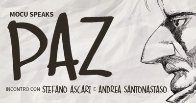 “MoCu Speaks – PAZ” – Serata dedicata ad Andrea Pazienza con Stefano Ascari e Andrea Santonastaso “MoCu Speaks – PAZ” – Serata dedicata ad Andrea Pazienza con Stefano Ascari e Andrea Santonastaso