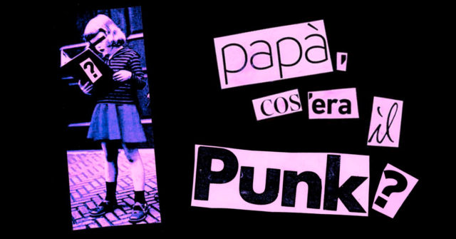 Papà, cos’era il Punk?